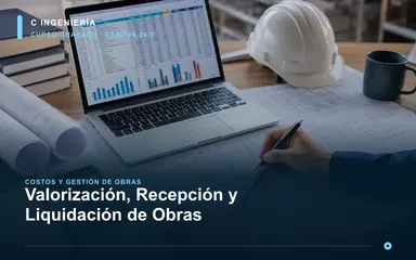 Valorización, Recepción y Liquidación de Obras
